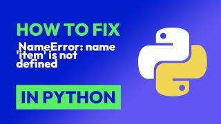 How to fix  NameError: name 'item' is not defined in Python