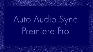 Automatically Sync audio in Premiere Pro