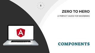 Components | A Guide to Understand Angular's Core Building Block | Angular Zero to Hero