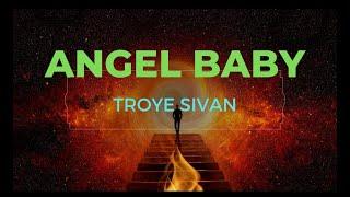 ANGEL BABY/TROYE SIVAN LYRICS