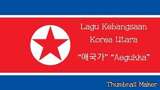 Lagu Kebangsaan Korea Utara-Aegukka-North Korea National Anthem