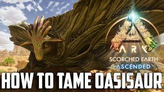 ARK - HOW TO TAME THE OASISAUR! - FULL TUTORIAL GUIDE - (Scorched Earth)