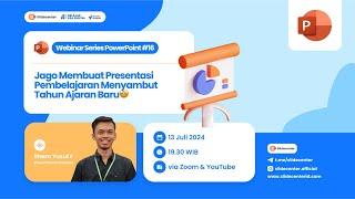 Webinar Series PPT #16 "Jago Membuat Presentasi Pembelajaran Menyambut Tahun Ajaran Baru"