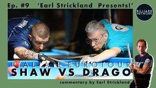 Jayson SHAW vs TONY DRAGO |  Ep.#9 Earl Strickland Prestent! | ITALIAN OPEN - EUROTOUR