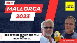 Mallorca Opening Traditions Talk mit Ingo Wohlfeil. 45 Minuten Talk zum Thema Mallorca 2023