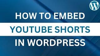 How to Embed Youtube Shorts Video in Wordpress