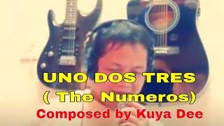 Uno dos tres The numeros Composed by Kuya Dee @KuyaDee23