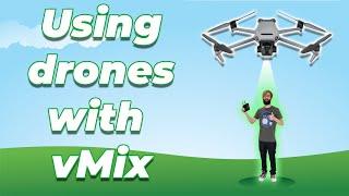 How to use live drone footage in your live stream with vMix.