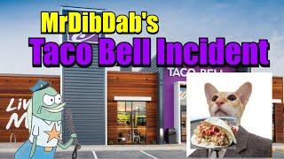 MrDibDab's Taco Bell Incident