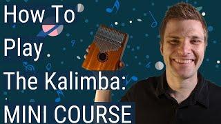 How To Play the Kalimba: Selecting Beginner Kalimba, Tuning, Techniques, Exercises, How To Read Tabs
