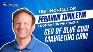 Testimonial for Feranmi Timileyin from Shaun Whynacht, CEO of BLUE COW MARKETING CRM