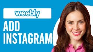 How to Add Instagram to Weebly (How to Embed My Instagram Feed on Weebly)