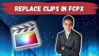 How To Replace Clips In Final Cut Pro