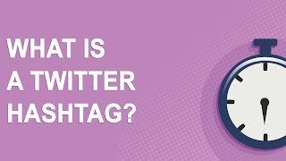 What is a Twitter Hashtag?