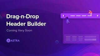 Astra Header Builder - Sneak Peek