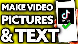 How To Make a Tiktok Video With Pictures And Text [EASY!]