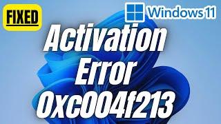 How to Fix Windows 11 Activation Error Code 0xC004F213 | Step-by-Step Guide