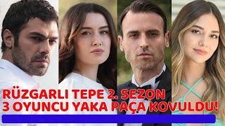 Rüzgarlı Tepe 2. Sezon 3 başrol dizi ile yollarını ayırdı! Şok Olacaksınız!