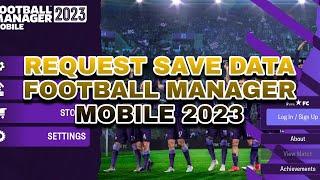 REQUEST SAVE DATA FOOTBALL MANAGER MOBILE 2023 ( CLOSED )