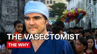 The Vasectomist (Documentary) ⎜THE WHY