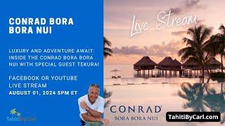 Conrad Bora Bora Nui - Luxury & Adventure Await - Join us!