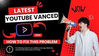 How To Fix YouTube Vanced || The Following Content is not available on this app || YouTube Vanced