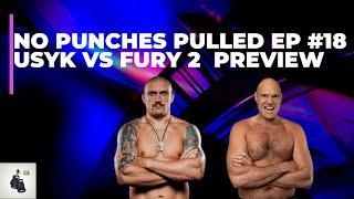 No Punches Pulled: Real Boxing Talk Eisode #18 Usyk vs Fury 2 Preview