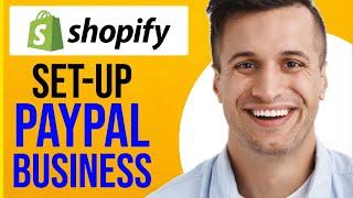 How to Set Up Paypal Business Account for Shopify (2024)