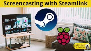 Screencasting on Linux with Steamlink