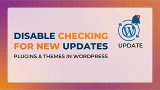 WordPress Disable Plugin Update Checks | Stop Checking for New Updates