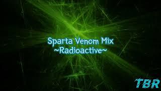 Sparta Venom Mix ~Radioactive~ (-Reupload-)