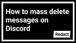 How to mass delete messages on Discord at one time - Redact.dev User Guide