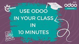 Use Odoo in your class in 10 minutes!