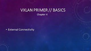 VXLAN Primer // Basics - External Connectivity