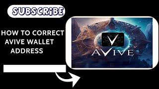 HOW TO CORRECT YOUR AVIVE WALLET ADDRESS