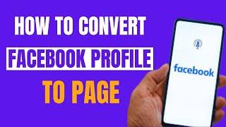 How To Convert Your Facebook Profile To Page | Facebook Account To Page