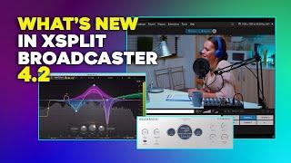 What's NEW in XSplit Broadcaster 4.2