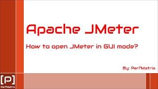 Apache JMeter - GUI Mode | How to open JMeter in GUI mode?