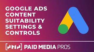 Google Ads Content Suitability Controls