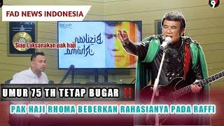 Tetap sehat diusia 75 tahun, Rhoma Irama Ungkap Rahasianya kepada Sultan Andara "Raffi Ahmad"