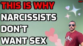 THIS IS WHY The Narcissist Doesn't Want Sex [RAW]