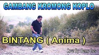 BINTANG ( Anima ) Gambang Kromong Koplo - Cover By : Benny Cres