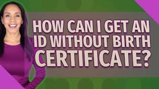 How can I get an ID without birth certificate?
