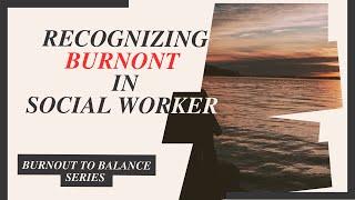 Social Work Burnout and How to Recognize IT