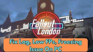 Fix Fallout London Lag/Freezing/Low FPS Drop/Stuttering Issue On PC | #falloutlondon