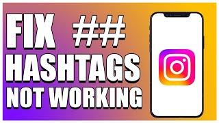 How To Fix Hashtags Not Working On Instagram