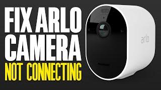 How To Fix Arlo Camera Not Connecting