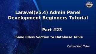 Laravel Admin Panel Development beginners Tutorial(#23) Save Class section to database table