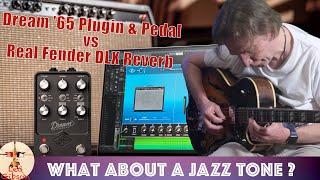 Dream '65 Plugin vs UAFX vs Real Deluxe Reverb:  can the a plugin substitute our amp for Jazz tones?