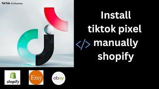 Manually setup tiktok pixel shopify dropshipping store, woocommerce wordpress website  2024